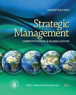 Michael A. Hitt, Robert E. Hoskisson, R. Duane Ireland - Strategic Management: Concepts : Competitiveness and Globalization, Häftad