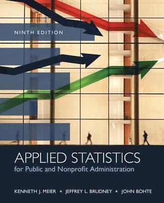Applied Statistics for Public and Nonprofit Administration av Kenneth Meier, Jeffrey Brudney, John Bohte, Kenneth Meier