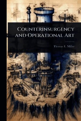 Thomas E Miller - Counterinsurgency and Operational Art, Häftad. Tillgänglighet: Lägg i varukorg