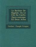 Barbier de Bagdad, Ou Le Fils Du Calife