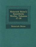 Heinrich Heine's S&#65533;mmtliche Werke, Volumes 17-18