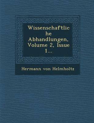 Wissenschaftliche Abhandlungen, Volume 2, Issue 1...