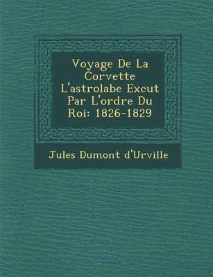 Voyage De La Corvette L'astrolabe Ex�cut� Par L'ordre Du Roi