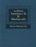 Lettere Familiari Di N. Machiavelli