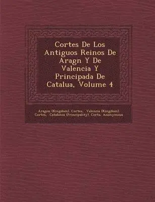 Aragon (Kingdom) Cortes - Cortes De Los Antiguos Reinos De Arag�n Y De Valencia Y Principada De Catalu�a, Volume 4, Häftad. Tillgänglighet: Lägg i varukorg