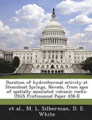 M L Silberman, D E White - Duration of hydrothermal activity at Steamboat Springs, Nevada, from ages of spatially associated volcanic rocks, Häftad