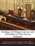 Ecology of Pelagic Larvae and Juveniles of the Genus Sebastes