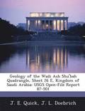 Geology of the Wadi Ash Shu'bah Quadrangle, Sheet 26 E, Kingdom of Saudi Arabia