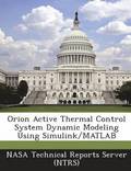 Orion Active Thermal Control System Dynamic Modeling Using Simulink/MATLAB