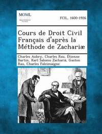 Cours de Droit Civil Francais D'Apres La Methode de Zachariae, Volume VI