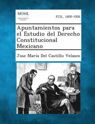 Jose María del Castillo Velasco - Apuntamientos para el Estudio del Derecho Constitucional Mexicano, Häftad. Tillgänglighet: Lägg i varukorg