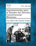 Apuntamientos para el Estudio del Derecho Constitucional Mexicano