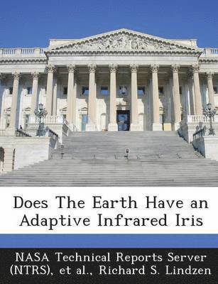 Richard S Lindzen - Does the Earth Have an Adaptive Infrared Iris, Häftad