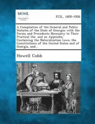 Howell Cobb - Compilation of the General and Public Statutes of the State of Georgia; With the Forms and Precedents Necessary to Their Practical Use. and an App, Häftad. Tillgänglighet: Lägg i varukorg