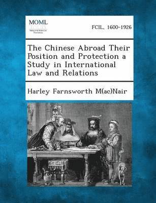 Harley Farnsworth M(ac)Nair - Chinese Abroad Their Position and Protection a Study in International Law and Relations, Häftad