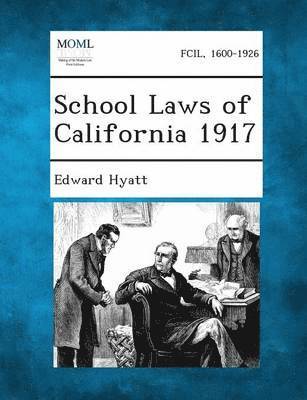 Edward Hyatt - School Laws of California 1917, Häftad