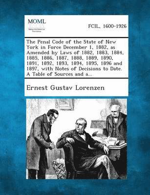 Ernest Gustav Lorenzen - Penal Code of the State of New York in Force December 1, 1882, as Amended by Laws of 1882, 1883, 1884, 1885, 1886, 1887, 1888, 1889, 1890, 1891, 1, Häftad. Tillgänglighet: Lägg i varukorg