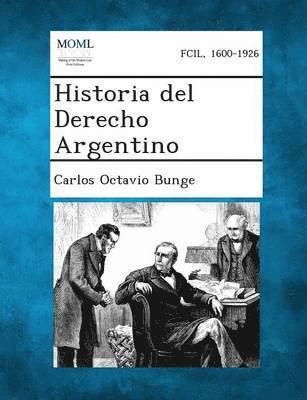 Carlos Octavio Bunge - Historia del Derecho Argentino, Häftad