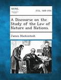 A Discourse on the Study of the Law of Nature and Nations.
