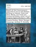 Report of the Commissioners Appointed to Revise the Statutes Relating to Patents, Trade and Other Marks, and Trade and Commercial Names, Under Act of