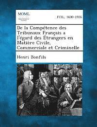 Henri Bonfils - de La Competence Des Tribunaux Francais A L'Egard Des Etrangers En Matiere Civile, Commerciale Et Criminelle, Häftad