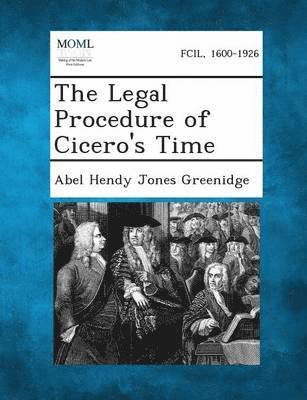 Abel Hendy Jones Greenidge - Legal Procedure of Cicero's Time, Häftad. Tillgänglighet: Lägg i varukorg