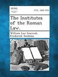 The Institutes of the Roman Law.