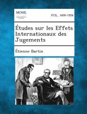 Etienne Bartin - Etudes Sur Les Effets Internationaux Des Jugements, Häftad. Tillgänglighet: Lägg i varukorg