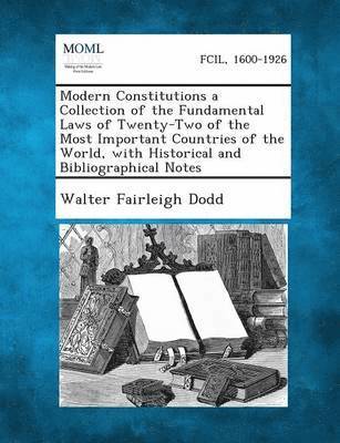 Walter Fairleigh Dodd - Modern Constitutions a Collection of the Fundamental Laws of Twenty-Two of the Most Important Countries of the World, with Historical and Bibliographi, Häftad. Tillgänglighet: Lägg i varukorg