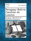 Paraguay-Bolivia Cuestion de Limites