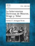 La Intervencion Doctrinas de Monroe, Drago y Tobar