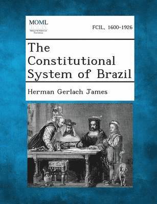 Herman Gerlach James - Constitutional System of Brazil, Häftad. Tillgänglighet: Lägg i varukorg