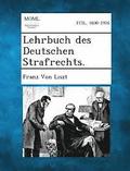 Lehrbuch Des Deutschen Strafrechts.