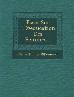 Claire - Essai Sur L' Education Des Femmes..., Häftad