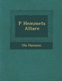 P Hemmets Altare