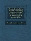 Pennsylvania State Reports Containing Cases Decided by the Supreme Court of Pennsylvania, Volume 273...