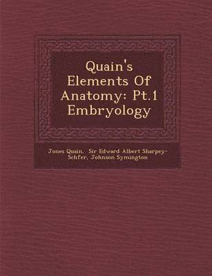 Jones Quain, Johnson Symington - Quain's Elements of Anatomy: PT.1 Embryology, Häftad. Tillgänglighet: Lägg i varukorg
