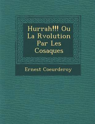 Ernest Coeurderoy - Hurrah!!! Ou La R Volution Par Les Cosaques, Häftad