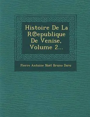 Pierre Antoine Noël Bruno Daru - Histoire De La R℗epublique De Venise, Volume 2..., Häftad. Tillgänglighet: Lägg i varukorg