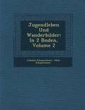 Jugendleben Und Wanderbilder: In 2 B Nden, Volume 2