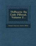 Th Eorie Du Code P Enal, Volume 2...