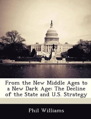 Phil Williams - From the New Middle Ages to a New Dark Age, Häftad