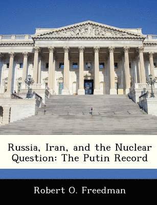 Robert O Freedman - Russia, Iran, and the Nuclear Question, Häftad. Tillgänglighet: Lägg i varukorg
