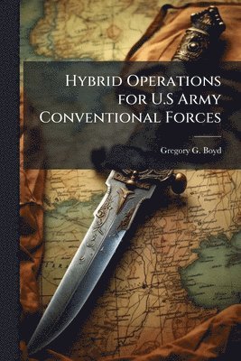 Hybrid Operations for U.S Army Conventional Forces