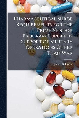 Pharmaceutical Surge Requirements for the Prime Vendor Program-Europe in Support of Military Operations Other Than War