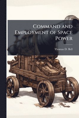 Command and Employment of Space Power