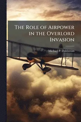 Role of Airpower in the Overlord Invasion