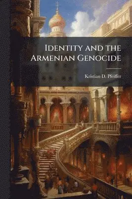 Kristian D Pfeiffer - Identity and the Armenian Genocide, Häftad. Tillgänglighet: Lägg i varukorg