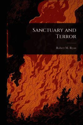 Robert M Ryan - Sanctuary and Terror, Häftad. Tillgänglighet: Lägg i varukorg