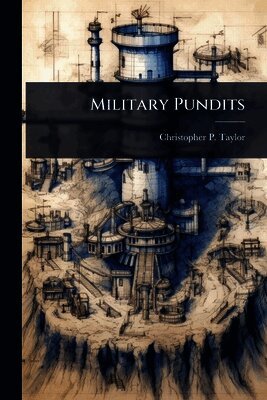 Christopher P Taylor - Military Pundits, Häftad